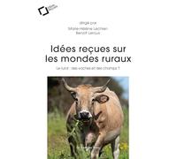 Idées reçues sur les mondes ruraux: Le rural : des vaches et des champs ?