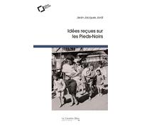 Idees recues sur les pieds-noirs - Jean-Jacques Jordi - Cavalier Bleu Eds - broché - Essai