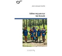 Idees recues sur les scouts - Jean-Jacques Gauthé - Cavalier Bleu Eds - broché - Essai
