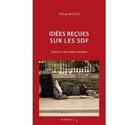 Idées reçues sur les SDF: regard sur une réalité complexe