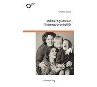 Idées Reçues Sur L'homoparentalité