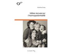 Idees recues sur l'homoparentalite - Martine Gross - Cavalier Bleu Eds - broché - Essai