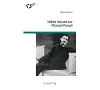 Idées reçues sur Marcel Proust - Bernard Brun - Cavalier Bleu Eds - Poche - Essai