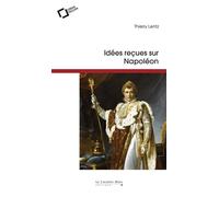 Idees recues sur napoleon - 3eme edition - Thierry Lentz - Cavalier Bleu Eds - Poche - Biographie