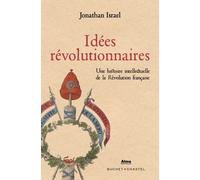 Idées Révolutionnaires Une histoire intellectuelle de la Révolution française - Jonathan Israel - Buchet-Chastel - broché - Essai