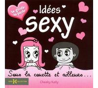 Idées sexy Sous la couette et ailleurs... - Cheeky Kelly - Hors Collection - broché - Guide