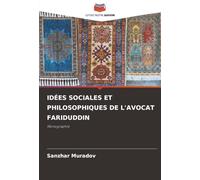 IDÉES SOCIALES ET PHILOSOPHIQUES DE L'AVOCAT FARIDUDDIN: Monographie