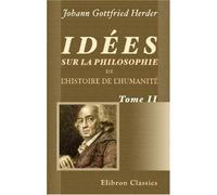 Idées sur la philosophie de l'histoire de l'humanité: Tome 2