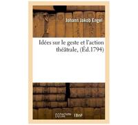 Idées Sur Le Geste Et L'action Théâtrale, (Éd.1794)