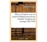 Idées Sur L'opéra, Avec Un Projet D'établissement D'une Véritable Académie De Musique