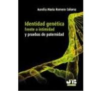 Identidad Genetica Frente A Intimidad Y Pruebas De Paternidad - ROMERA COLOMA, AURELIA MARIA Romera Coloma, Aurelia Maria (Auteur)