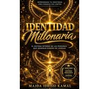 Identidad Millonaria: El Sistema Interno de las Personas Que Generan Dinero de Verdad