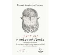 Identidad y psicopatología. Origen y tratamiento de los trastornos de conducta y personalidad con el modelo Parcuve