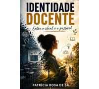 IDENTIDADE DOCENTE: Entre o ideal e o possível