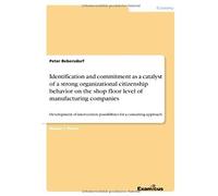 Identification And Commitment As A Catalyst Of A Strong Organizational Citizenship Behavior On The Shop Floor Level Of Manufacturing Companies