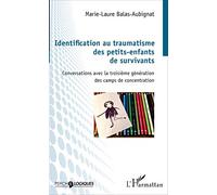 Identification au traumatisme des petits-enfants de survivants: Conversations avec la troisième génération des camps de concentration