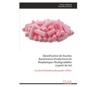 Identification de Souches Bactériennes Productrices de Bioplastiques Biodégradables à partir du Sol: Cas des Polyhydroxyalcanoates (PHA)