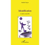 Identification Et autres nouvelles - Isabelle Guyon - L'harmattan - broché - Roman