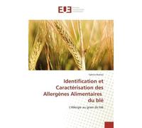 Identification et Caractérisation des Allergènes Alimentaires du blé - Fabrice Battais - Universitaires Europeennes - broché - Livre