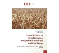 Identification et caractérisation morphométrique des variétés d'orge Au niveau des Wilayas de Tiemcen et Sidi Bel Abbès - Fatima Taibi - Universitaires Europeennes - broché - Essai
