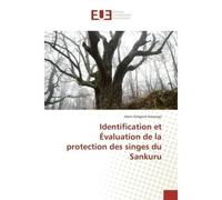 Identification et Évaluation de la protection des singes du Sankuru - Alain-Grégoire Kasongo - Universitaires Europeennes - broché - Essai