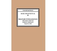 Identification Of German Aircraft (Basic Field Manual Military Intelligence Fm 30-35)