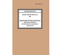 Identification Of Soviet-Russian Aircraft (Basic Field Manual Military Intelligence Fm 30-34)