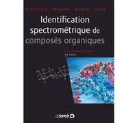 Identification spectrométrique de composés organiques DAVID J KIEMLE (Auteur), Vincent Lafond (Traduction), ROBERT M SILVERSTEIN (Auteur), FRANCIS X WEBSTER (Auteur)