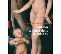 Identifier le sujet dans le tableau. Les secrets de la peinture ancienne