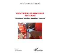 Identifier Les Individus Au Tchad - Politiques Et Pratiques Des Papiers D'identité