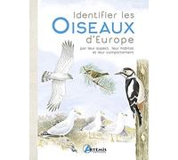 Identifier les oiseaux d'Europe: Par leur aspect, leur habitat, et leur comportement