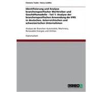 Identifizierung und Analyse branchenspezifischer Werttreiber und Geschäftsmodelle - Teil 1: Analyse der branchenspezifischen Anwendung der IFRS in deutschen, österreichischen und schweizerischen Unter