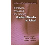 Identifying, Assessing, And Treating Conduct Disorder At School