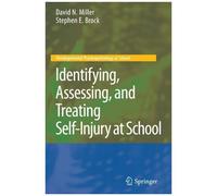 Identifying, Assessing, And Treating Self-Injury At School