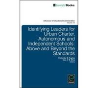 Identifying Leaders for Urban Charter, Autonomous and Independent Schools: Above and Beyond the Standards (Advances in Educational Administration) - [Version Originale] Inconnu (Auteur)