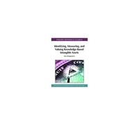 Identifying, Measuring, And Valuing Knowledge-Based Intangible Assets