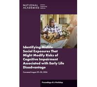 Identifying Midlife Social Exposures That Might Modify Risks of Cognitive Impairment Associated with Early Life Disadvantage: Proceedings of a Workshop