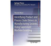 Identifying Product And Process State Drivers In Manufacturing Systems Using Supervised Machine Learning