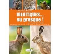 Identiques... ou presque ! Ces animaux à ne pas confondre Isabelle Collioud-Marichallot (Auteur)