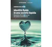 Identità fluide in una società liquida. Educazione affettiva e di genere nel contesto contemporaneo