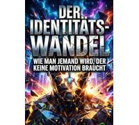 Identitäts-Wandel: Wie man jemand wird, der keine Motivation braucht