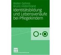 Identitätsbildung und Lebensverläufe bei Pflegekindern Gehres, Walter,Hildenbrand, Bruno (Auteur)