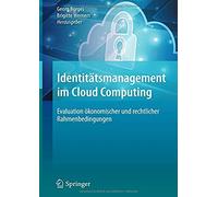 Identitätsmanagement Im Cloud Computing: Evaluation Ökonomischer Und Rechtlicher Rahmenbedingungen