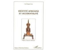 Identité Africaine Et Occidentalité - Une Rencontre Toujours Dialectique