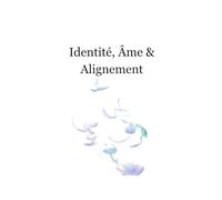 Identité, Âme & Alignement | Tome 5: Mission, axe, discernement spirituel et cohérence profonde