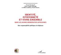 Identité, citoyenneté et vivre-ensemble dans les jeunes démocraties africaines Jean-Claude Mbarga (Auteur), Godefroy Noah Onana (Auteur)