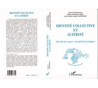 Identité Collective Et Altérité - Diversité Des Espaces, Spécificité Des Pratiques