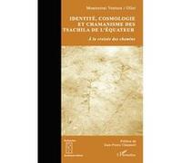 Identité, cosmologie et chamanisme des Tsachila de l'Equateur