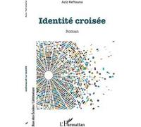 Aziz Keftouna – Identité croisée – Roman – Broché