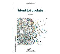 Aziz Keftouna – Identité croisée – Roman – Broché